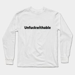 Unfuckwithable sarcastic joke Long Sleeve T-Shirt